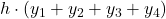 \displaystyle h\cdot (y_1+y_2+y_3+y_4)