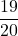 \displaystyle \frac{19}{20}
