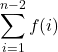 \displaystyle \sum_{i=1}^{n-2} f(i)