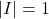 |I| = 1