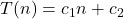 T(n) = c_1 n + c_2