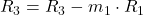 R_3 = R_3-m_{1}\cdot R_1