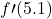 \displaystyle f\prime(5.1)