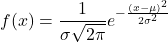 \displaystyle f(x)=\frac{1}{\sigma \sqrt{2\pi}}e^{-\frac{(x-\mu)^2}{2 {\sigma}^2}}