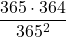 \displaystyle\frac{365\cdot 364}{365^{2}}