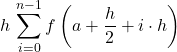 \displaystyle h\, \sum_{i=0}^{n-1} f\left(a + \frac{h}{2}+i \cdot h\right)