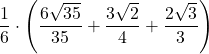 \displaystyle\frac{1}{6}\cdot\left(\frac{6\sqrt{35}}{35}+\frac{3\sqrt{2}}{4}+\frac{2\sqrt{3}}{3}\right)