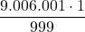 \displaystyle \frac{9.006.001\cdot 1}{999}