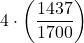 \displaystyle 4\cdot\left(\frac{1437}{1700}\right)