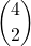 \displaystyle {4 \choose 2}