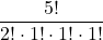 \displaystyle \frac{5!}{2!\cdot 1!\cdot 1!\cdot 1!}