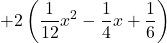 +2 \left(\displaystyle \frac{1}{12}x^2-\frac{1}{4}x+\frac{1}{6} \right)