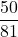 \displaystyle \frac{50}{81}
