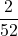 \displaystyle \frac{2}{52}