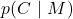 \displaystyle p(C\ |\ M)