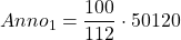 \displaystyle Anno_1 = \frac{100}{112}\cdot 50120
