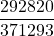 \displaystyle \frac{292820}{371293}