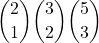 \displaystyle{2 \choose 1} {3 \choose 2}{5 \choose 3}