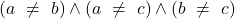 (a\ \neq \ b)\wedge (a\ \neq \ c)\wedge(b\ \neq \ c)