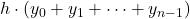 \displaystyle h\cdot (y_0 + y_1 + \dots + y_{n-1})
