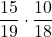 \displaystyle \frac{15}{19}\cdot \frac{10}{18}