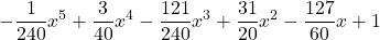 \displaystyle -\frac{1}{240}x^5 +\frac{3}{40}x^4 -\frac{121}{240}x^3 +\frac{31}{20}x^2 -\frac{127}{60}x+1
