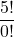 \displaystyle \frac{5!}{0!}