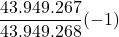 \displaystyle \frac{43.949.267}{43.949.268}(-1)