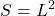 \displaystyle S = L^2