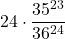 \displaystyle 24\cdot \frac{35^{23}}{36^{24}}