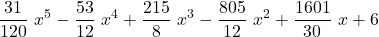 \displaystyle \frac{31}{120}\ x^5 - \frac{53}{12}\ x^4 + \frac{215}{8}\ x^3 -\frac{805}{12}\ x^2 + \frac{1601}{30}\ x + 6