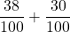 \displaystyle \frac{38}{100} + \frac{30}{100}