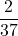 \displaystyle \frac{2}{37}