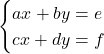 \begin{cases}ax+by=e \\ cx+dy=f\end{cases}