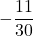 \displaystyle -\frac{11}{30}