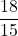 \displaystyle \frac{18}{15}