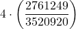 \displaystyle 4\cdot\left(\frac{2761249}{3520920}\right)