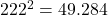 222^2 = 49.284