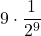 \displaystyle 9\cdot\frac{1}{2^{9}}