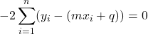 \displaystyle -2\sum_{i=1}^n (y_i-(mx_i+q)) = 0