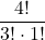 \displaystyle \frac{4!}{3!\cdot 1!}