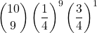 \displaystyle {10 \choose 9}\left(\frac{1}{4}\right)^{9}\left(\frac{3}{4}\right)^{1}