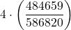 \displaystyle4\cdot\left(\frac{484659}{586820}\right)