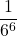 \displaystyle \frac{1}{6^6}