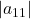 |a_{11}|