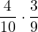 \displaystyle \frac{4}{10}\cdot \frac{3}{9}