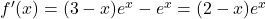 f'(x)=(3-x)e^x-e^x=(2-x)e^x