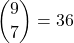 \displaystyle {9 \choose 7}=36