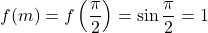 \displaystyle f(m) = f\left(\frac{\pi}{2}\right) = \sin{\frac{\pi}{2}} = 1