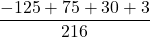 \displaystyle \frac{-125+75+30+3}{216}